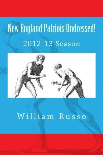 New England Patriots Undressed! 201213 Season