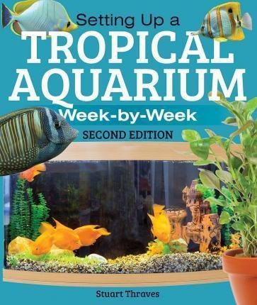 Setting Up A Tropical Aquarium - Stuart Thraves (paperback)