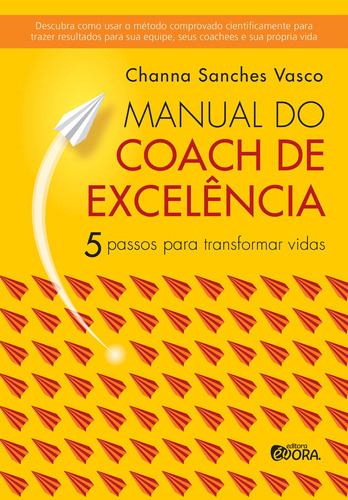 Manual do coach de excelência: 5 passos para transformar vidas, de Sanches Vasco, Channa. Editora Évora Eireli - EPP, capa mole em português, 2019