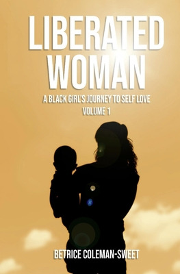 Libro Liberated Woman: A Black Girl's Journey To Self Lov...