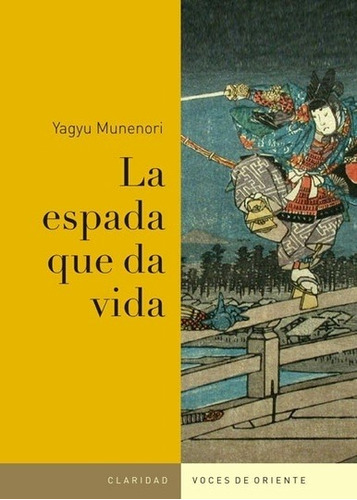 La Espada Que Da Vida. Enseñanzas De La Casa Del Shogun - Ya