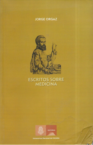 Escritos Sobre Medicina / Jorge Orgaz