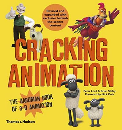 Cracking Animation : The Aardman Book Of 3-d Animation - ...