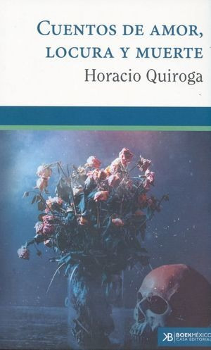 Cuentos De Amor Locura Y Muerte