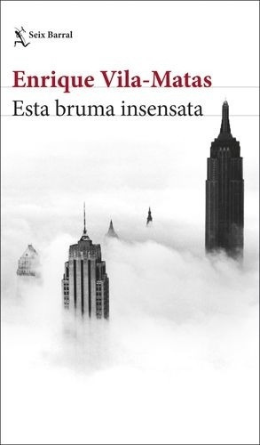 Esta Bruma Insensata, De Vila Matas, Enrique. Editorial Seix Barral, Tapa Blanda En Español, 2019