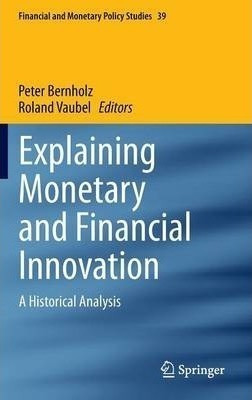 Explaining Monetary And Financial Innovation - Peter Bern...