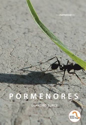 Pormenores, De Leandro Surce. Editorial Qué Diría Victor Hugo?, Edición 1 En Español