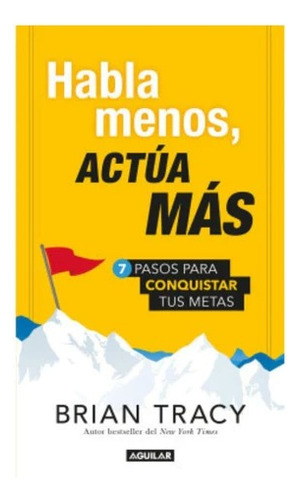 Habla Menos, Actúa Más - Brian Tracy