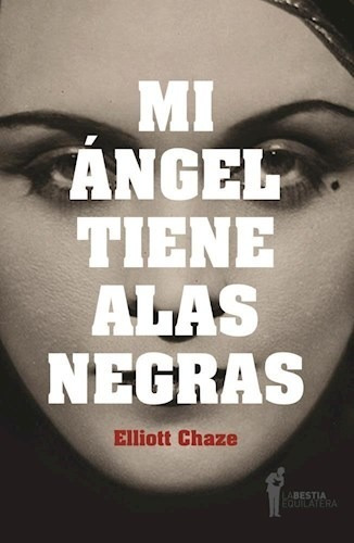 Libro Mi Angel Tiene Alas Negras De Elliot Chaze