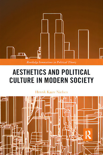 Aesthetics And Political Culture In Modern Society, De Nielsen, Henrik Kaare. Editorial Routledge, Tapa Blanda En Inglés