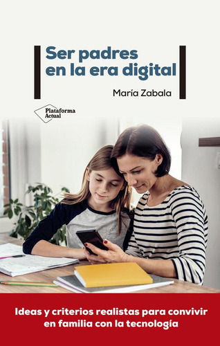 Libro: Ser Padres En La Era Digital. Zabala, Maria. Platafor