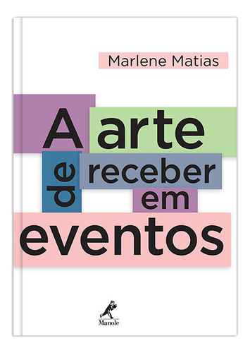 A Arte De Receber Em Eventos, De Marlene Matias. Editora Manole Em Português