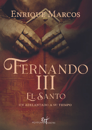 Libro: Fernando Iii El Santo, Un Adelantado A Su Tiempo. Mar