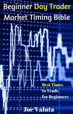 Libro Beginner Day Trader Market Timing Bible : Best Time...