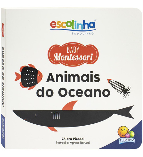 Escolinha Baby Montessori - Contrastes! Animais do Oceano, de Chiara Piroddi. Editora Todolivro, capa dura, edição 1 em português, 2023