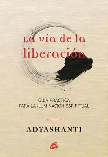 La Vãâa De La Liberaciãâ³n, De Adyashanti. Editorial Gaia Ediciones, Tapa Blanda En Español