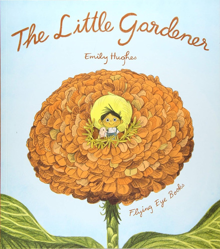 The Little Gardener - Emily Hughes