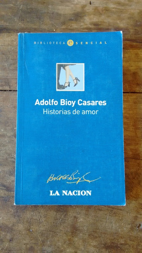 Historias De Amor - Adolfo Bioy Casares - La Nacion
