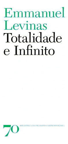 Totalidade E Infinito, De Emmanuel Levinas. Editora Edições 70 Em Português