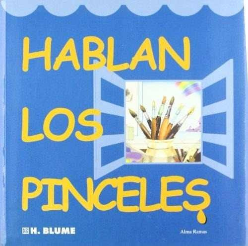 Hablan Los Pinceles, Alma Ramas López, Ed. Blume