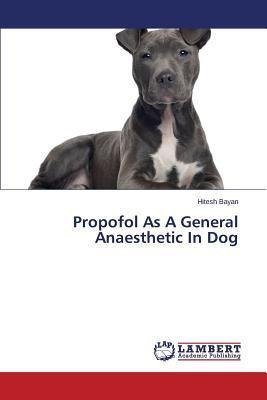 Propofol As A General Anaesthetic In Dog - Bayan Hitesh