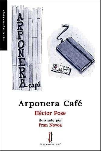 Arponera Cafãâ©, De Pose, Héctor. Editorial Nazarí S.l., Tapa Blanda En Español