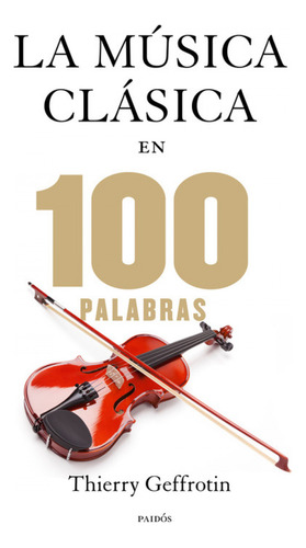 La Música Clásica En 100 Palabras  -  Geffrotin, Thierry