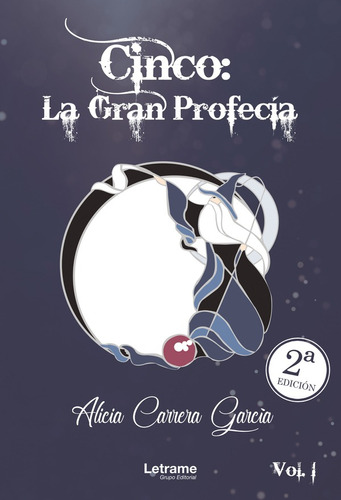 Cinco: La Gran Profecía, De Alicia Carrera García