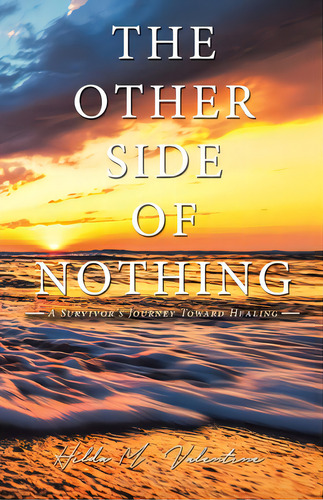 The Other Side Of Nothing: A Survivor's Journey Toward Healing, De Valentine, Hilda M.. Editorial Westbow Pr, Tapa Blanda En Inglés