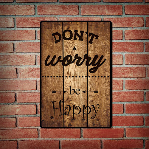 Imagen 2 de 6 de Carteles Decorativos Chapa De Madera - Don't Worry Be Happy