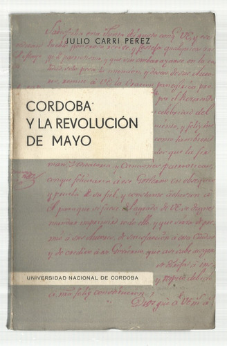 Carri Pérez Julio: Córdoba Y La Revolución De Mayo.