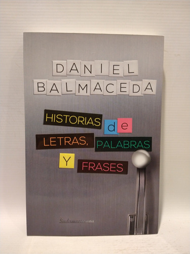 Historias Letras Palabras Y Frases D Balmaceda Sudamericana