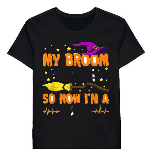 Remera My Broom Broke So Now Im A Nurse Halloween 61195740