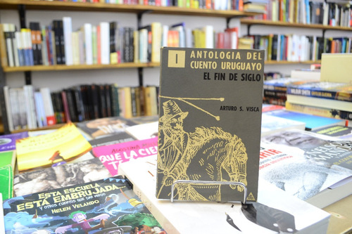 Antología Del Cuento Uruguayo. Arturo S. Visca. 