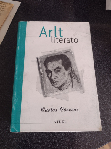 Carlos Correas. Arlt Literato. Edit. Atuel. Impecable!