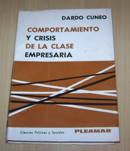 Dardo Cuneo: Comportamiento Y Crisis De La Clase Empres&-.
