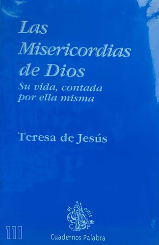 Las Misericordias De Dios. Su Vida. Teresa De Jesús/ Palabra