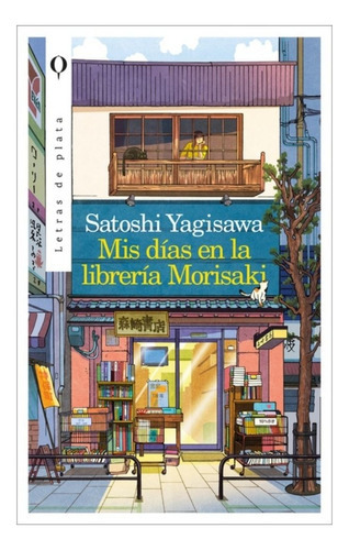 Mis Dias En La Libreria Morisaki, De Satoshi  Yagisawa. Editorial Letras De Plata En Español