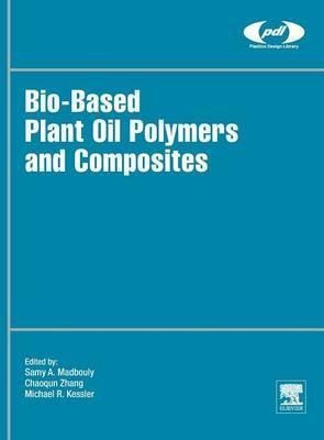 Bio-based Plant Oil Polymers And Composites - Samy Madbouly