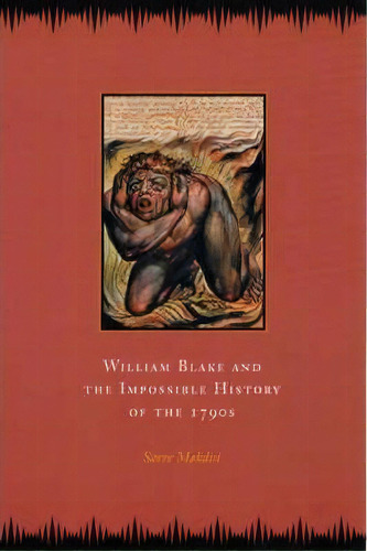 William Blake And The Impossible History Of The 1790s, De Saree Makdisi. Editorial University Chicago Press, Tapa Blanda En Inglés