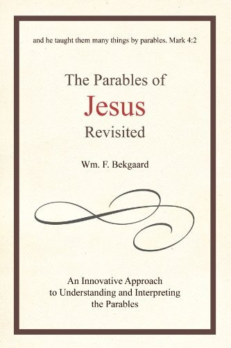 The Parables Of Jesus Revisited An Innovative Approach To Un