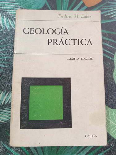 Geología Práctica: Frederic Lahee - Editorial Omega (Usado)