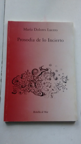 Prosodia De Lo Incierto De Maria Dolores Lucero (usado) 