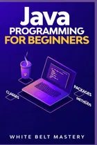 Comprar Libro: Java Programming For Beginners: Learn Java In This By