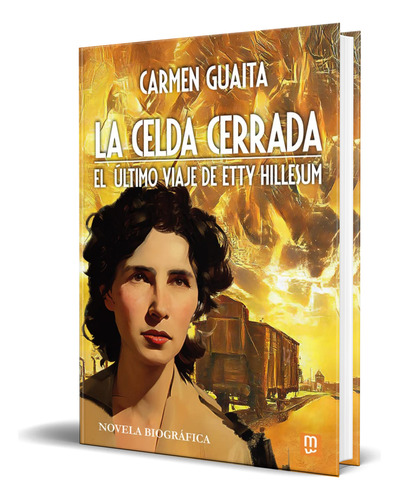 Libro La Celda Cerrada [ El Último Viaje De Etty ] Original