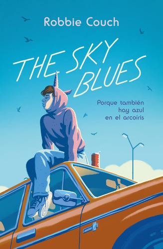 The Sky Blues Porque Tambien Hay Azul En El Arcoiris, De Couch, Robbie. Editorial Tbr, Tapa Blanda En Español