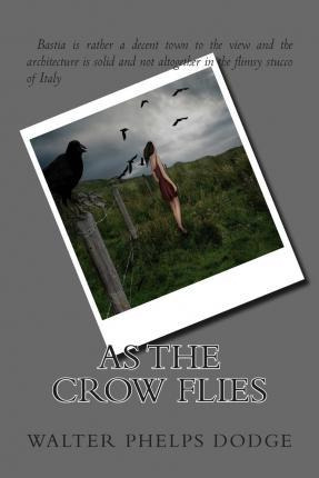 Libro As The Crow Flies - Walter Phelps Dodge