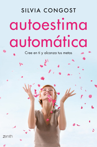 Autoestima Automática: Cree en ti y alcanza tus metas, de gost, Silvia. Serie Autoayuda Editorial Zenith México, tapa blanda en español, 2022