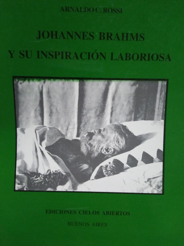 Johannes Brahms Y Su Inspiración Laboriosa: Arnaldo C. Rossi