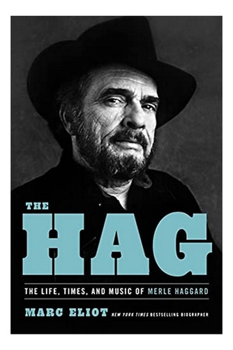 The Hag - The Life, Times, And Music Of Merle Haggard. Eb01